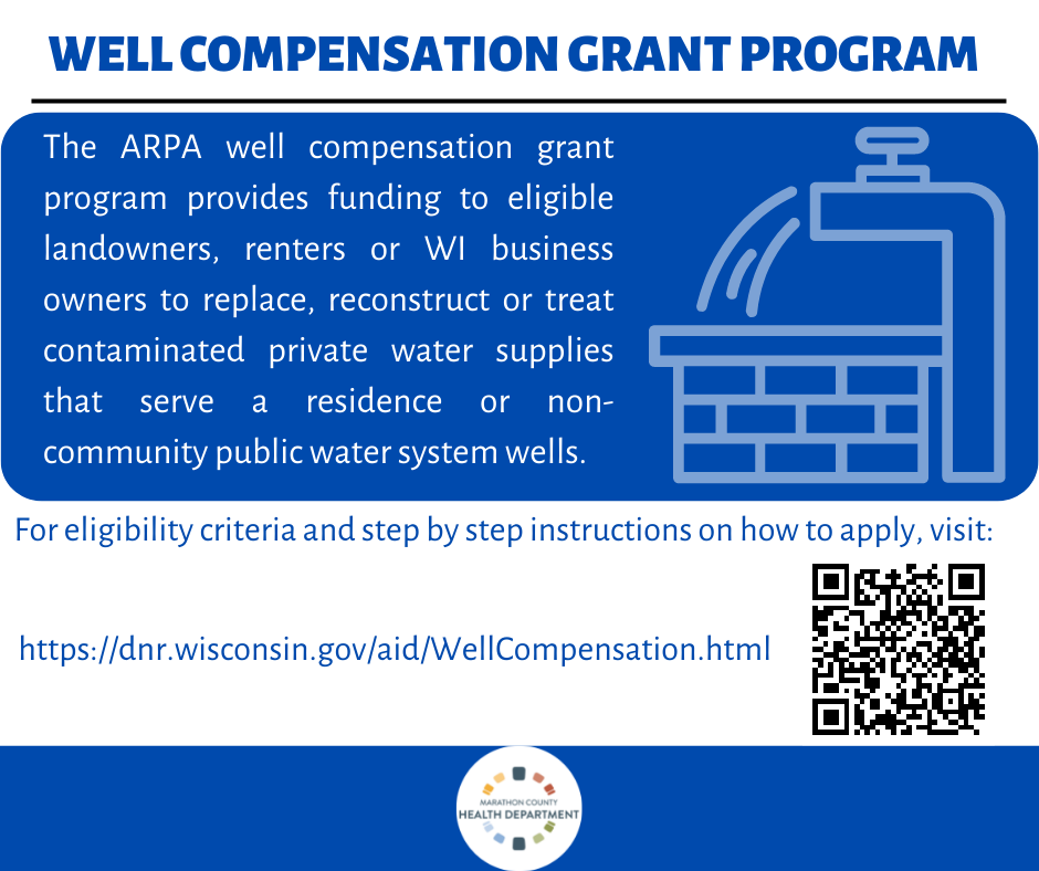 The ARPA well compensation grant program provides funding to eligible landowners, renters or WI business owners to replace, reconstruct or treat contaminated private water supplies